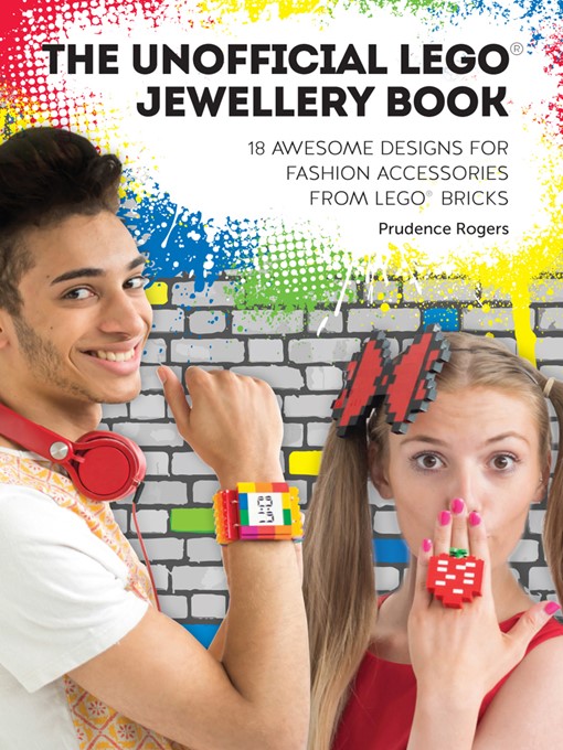 Title details for The Unofficial LEGO® Jewellery Book by Prudence Rogers - Available